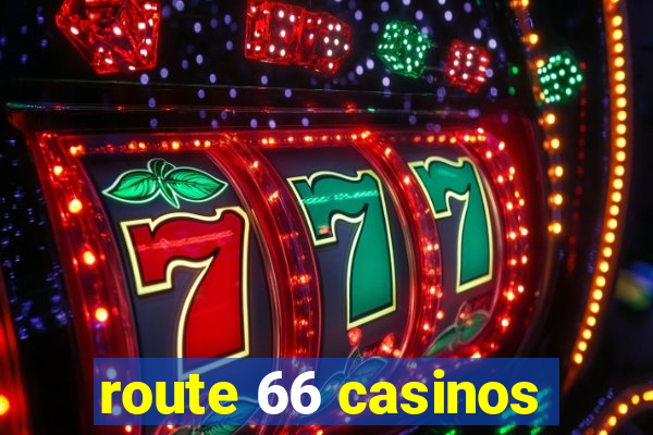 route 66 casinos