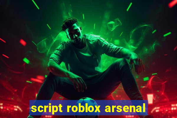 script roblox arsenal