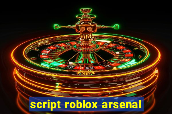 script roblox arsenal