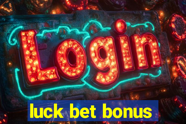 luck bet bonus