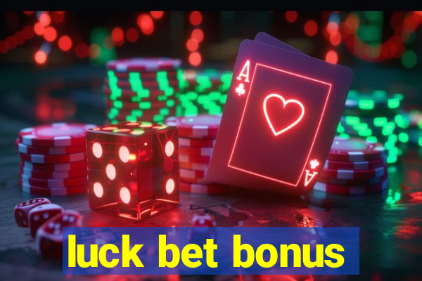 luck bet bonus