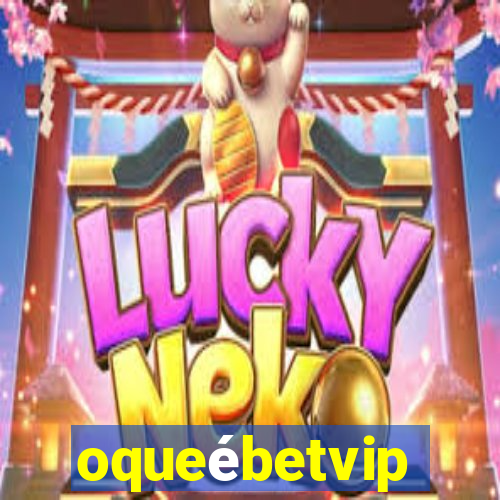 oqueébetvip