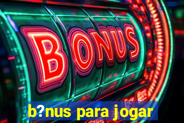 b?nus para jogar