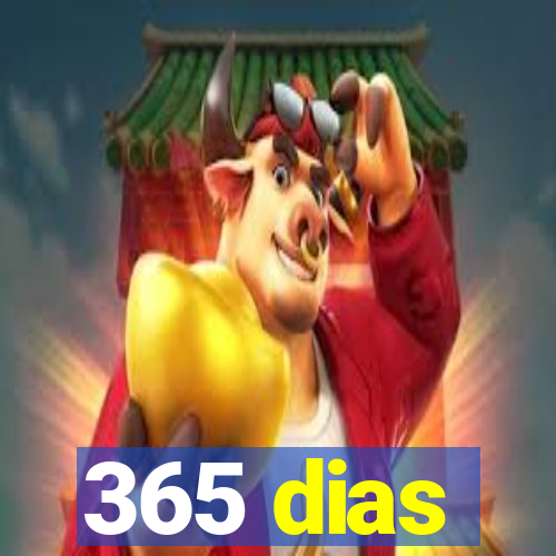 365 dias