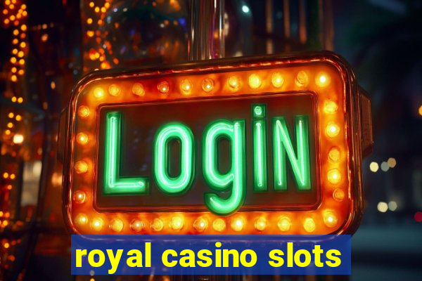 royal casino slots