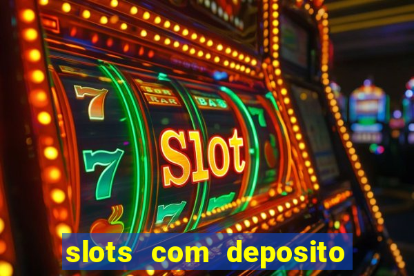 slots com deposito de 1 real