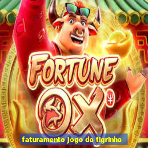 faturamento jogo do tigrinho