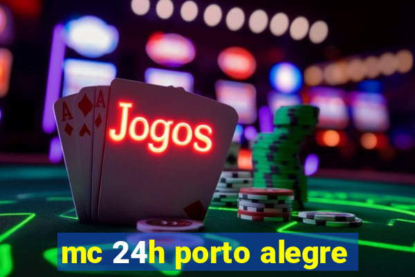 mc 24h porto alegre