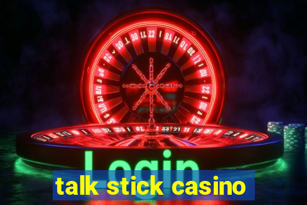 talk stick casino