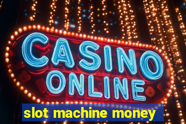 slot machine money