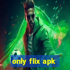 only flix apk