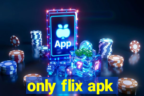 only flix apk