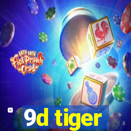 9d tiger