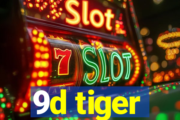 9d tiger