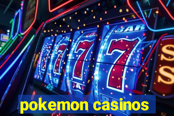 pokemon casinos