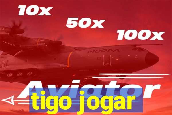 tigo jogar