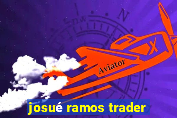 josué ramos trader