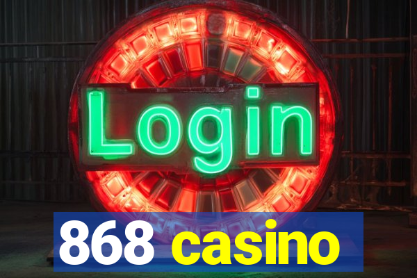 868 casino