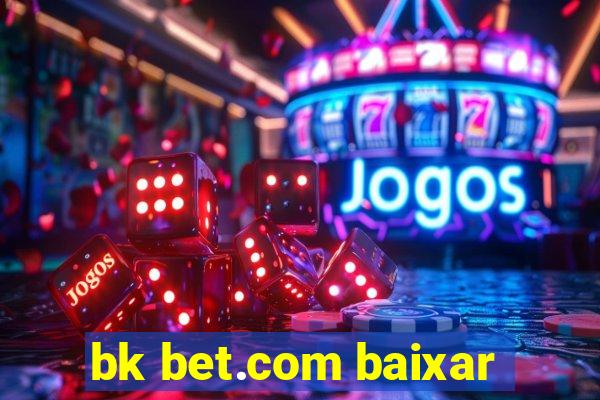 bk bet.com baixar