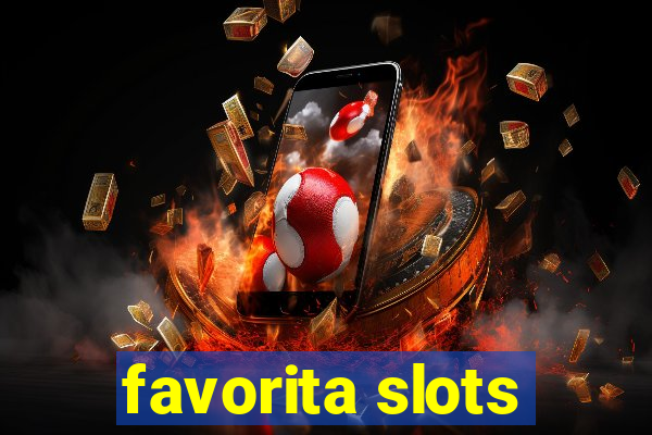 favorita slots