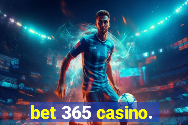 bet 365 casino.