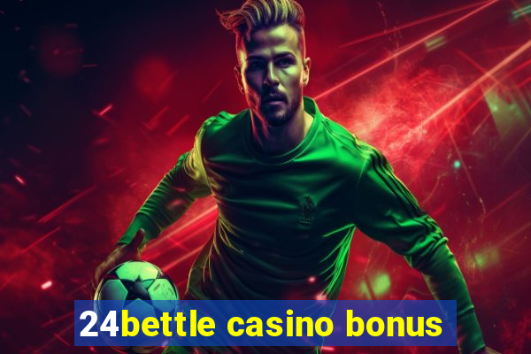 24bettle casino bonus