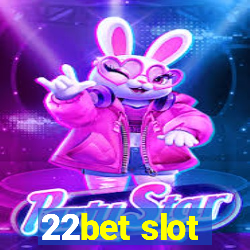 22bet slot