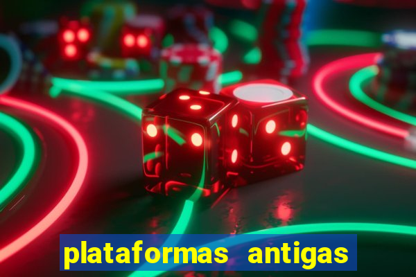 plataformas antigas de slots