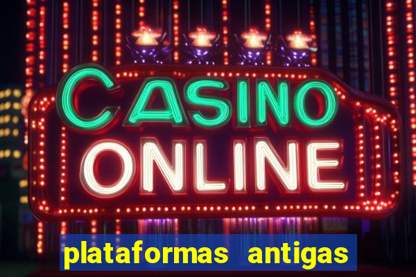 plataformas antigas de slots