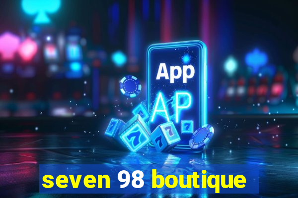 seven 98 boutique