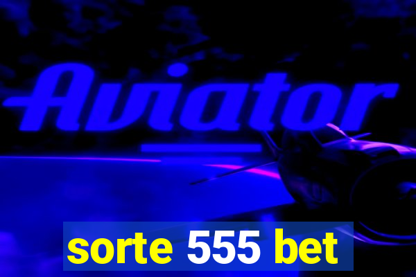 sorte 555 bet