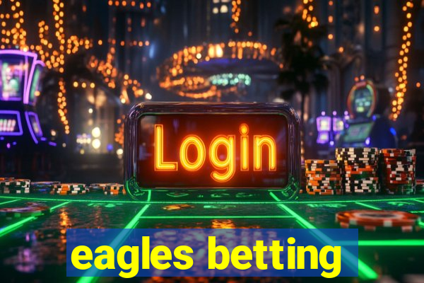 eagles betting