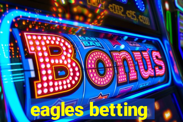 eagles betting