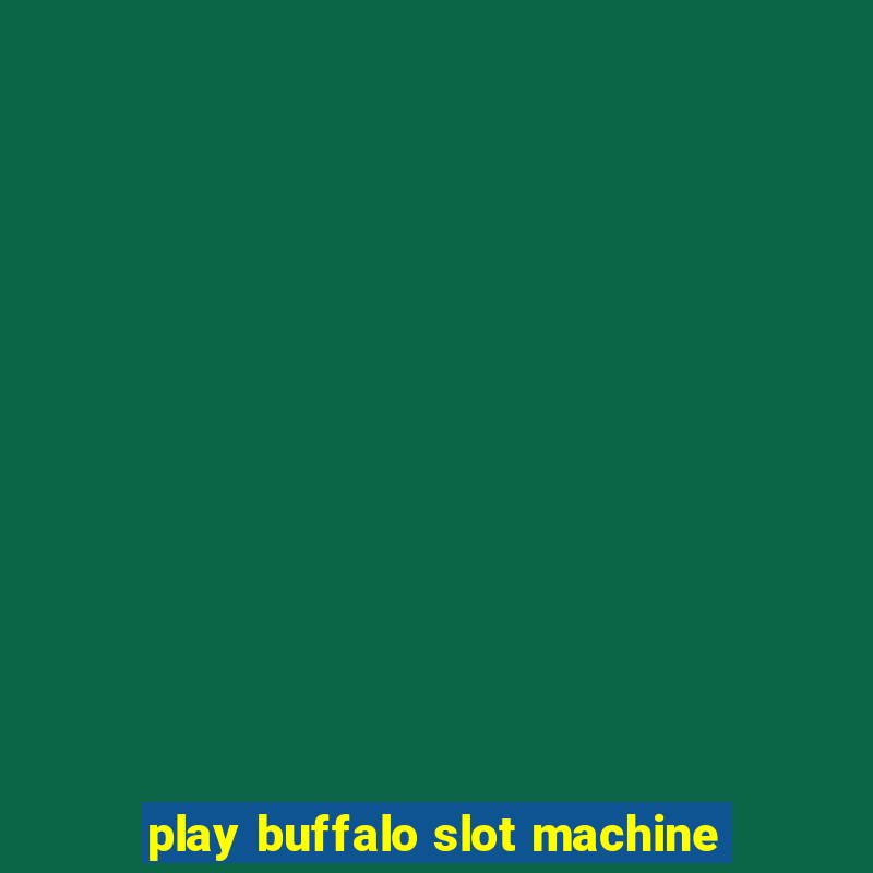 play buffalo slot machine