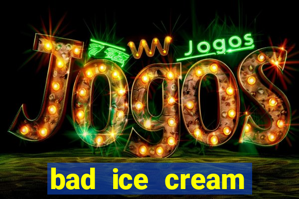 bad ice cream click jogos