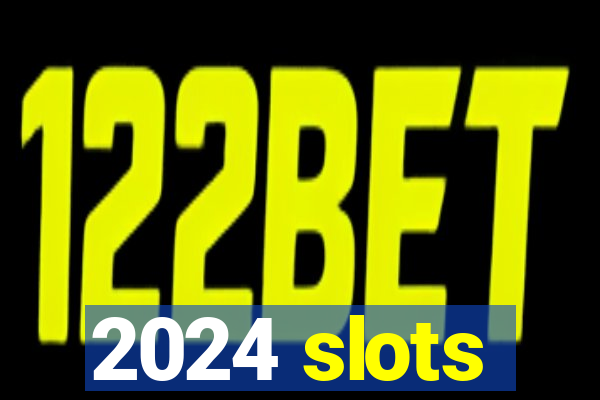 2024 slots