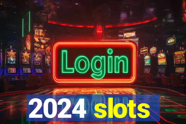 2024 slots