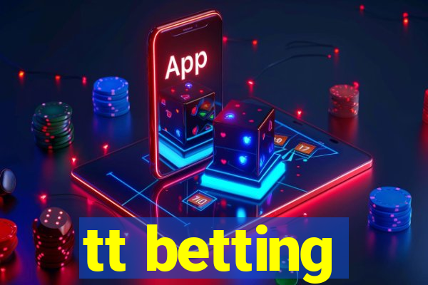 tt betting