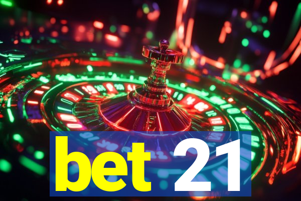 bet 21