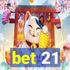 bet 21