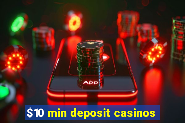 $10 min deposit casinos