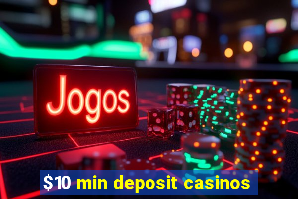 $10 min deposit casinos