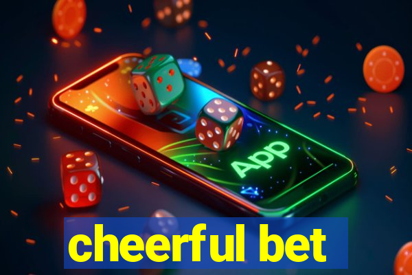 cheerful bet