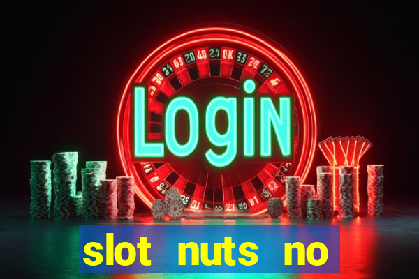 slot nuts no deposit codes 2018