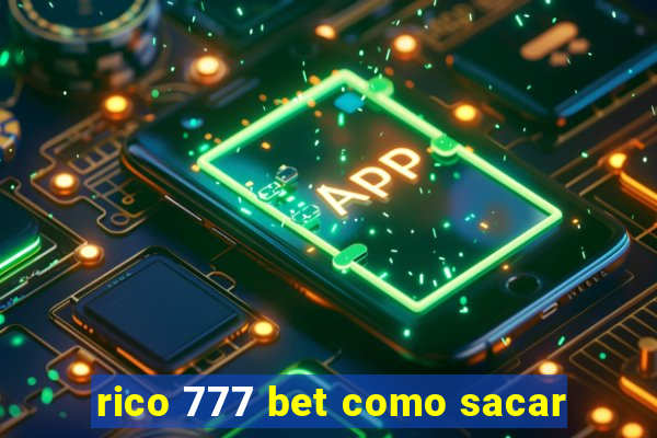 rico 777 bet como sacar