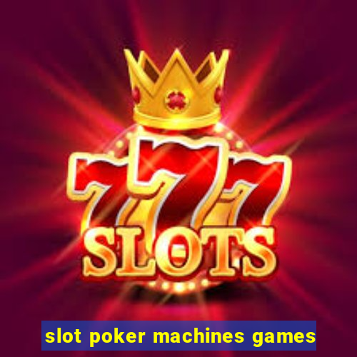 slot poker machines games