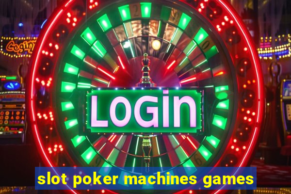 slot poker machines games