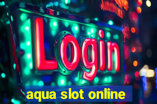 aqua slot online