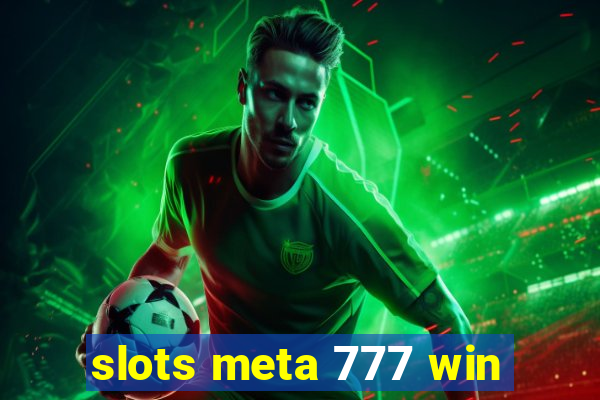 slots meta 777 win