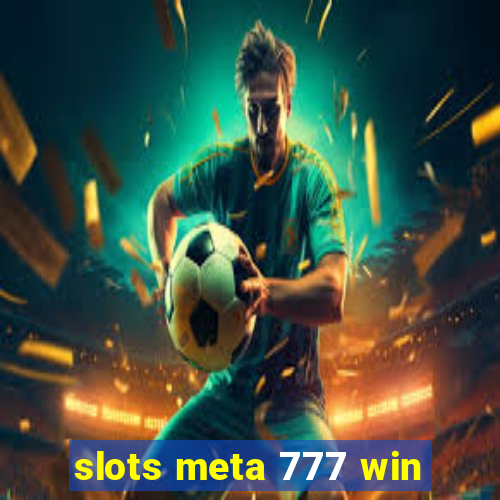 slots meta 777 win